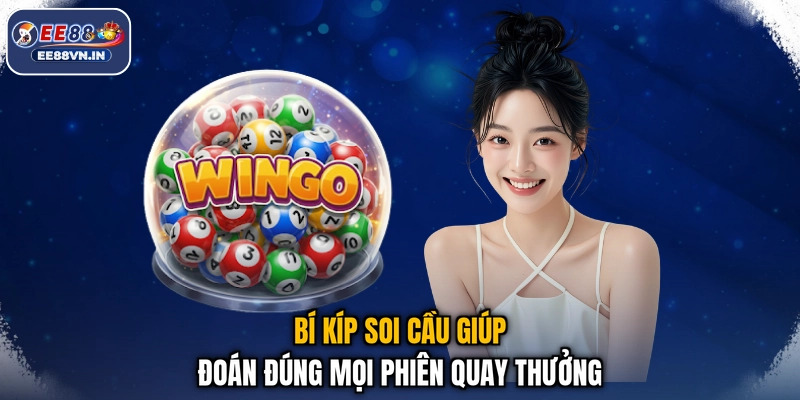 Bí kíp soi cầu giúp đoán đúng mọi phiên quay thưởng