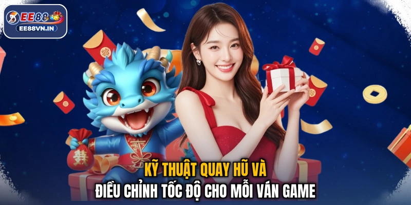 Chú Chuột May Mắn - Quay Hũ Cực Đã, Lộc Về Tới Nhà 4 Kỹ thuật quay hũ và điều chỉnh tốc độ cho mỗi ván game