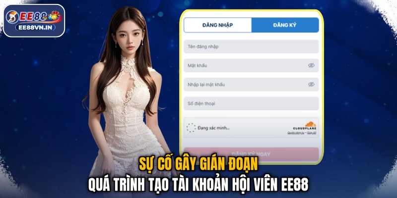 Sự cố gây gián đoạn quá trình tạo tài khoản hội viên EE88